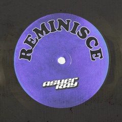 Reminisce - Asher Ray *FREE DOWNLOAD*