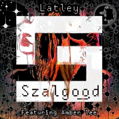 Szalgood - Latley (feat. Amber Lee)