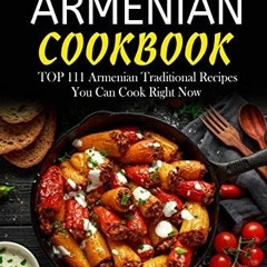 [READ] KINDLE PDF EBOOK EPUB Ultimate Armenian Cookbook: TOP 111 Armenian traditional