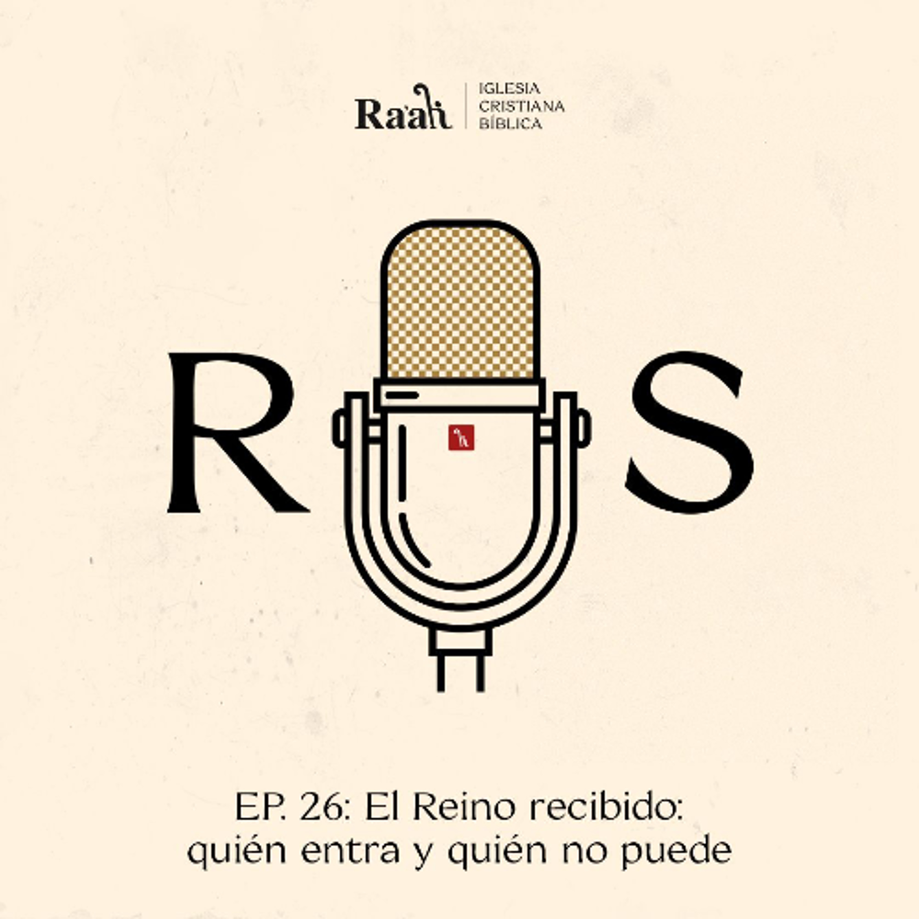 EP. 26. El Reino recibido: quién entra y quién no puede