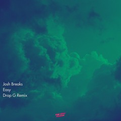Josh Breaks - Easy (Drop G Extended Remix)