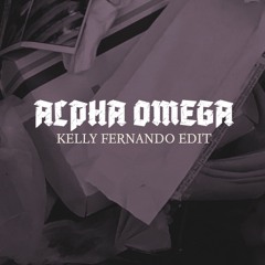 Alpha Omega - Kelly Fernando Edit (FREE DOWNLOAD)