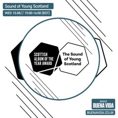 Sound of Young Scotland w/ LVRA & Robert Kilpatrick (SMIA) – Radio Buena Vida 10.08.22