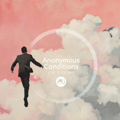 𝐏𝐑𝐄𝐌𝐈𝐄𝐑𝐄: Anonymous Conditions - Un Sueno [M-Sol DEEP]