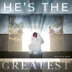 He's The Greatest - Veronica Rain