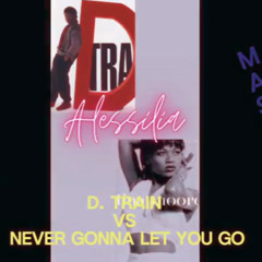 ALESSILIA- D. Train Vs Never Gonna Let You Go (Mashup)