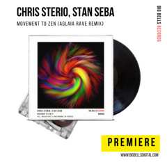 PREMIERE: Chris Sterio, Stan Seba - Movement to Zen (Aglaia Rave Remix) [Big Bells Records]