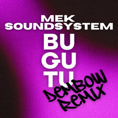 MEK SOUNDSYSTEM - BUGUTU (Dembow Remix) [FREE DL]
