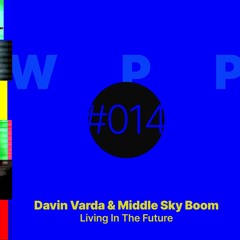 PREMIERE : Davin Varda - Living In The Future (Middle Sky Boom Remix)