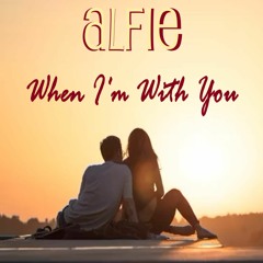 Alfie - When I'm With You