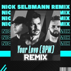 ATB, Topic, A7S - Your Love (9PM) (Nick Selbmann Remix)