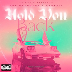 Jay Reynolds Feat Uncle - L - Hold You Back.