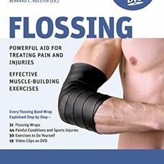 READ EPUB 💔 Flossing: Powerful Aid for Treating Pain and Injuries/Effective Muscle-B