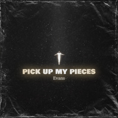 Pick Up My Pieces