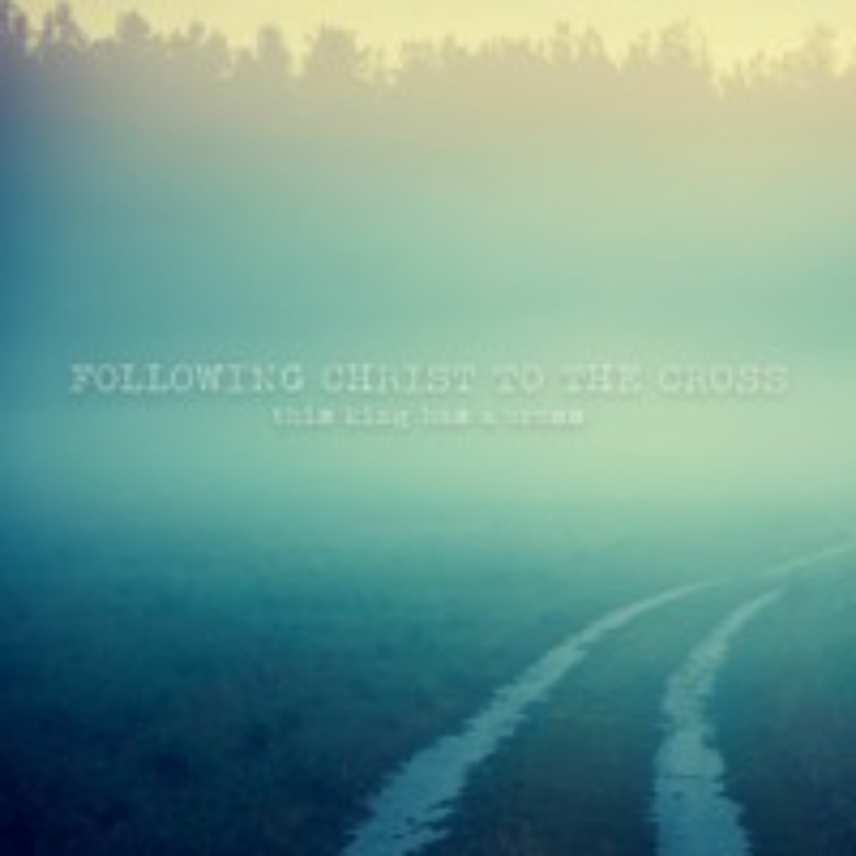 4 OF 6 Hs 03 17 24 | FOLLOWING CHRIST TO THE CROSS