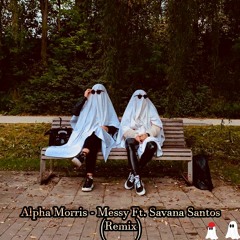 Alpha Morris - Messy Ft. Savana Santos (Vellz Remix)