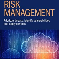 ( FsI ) Cyber Risk Management: Prioritize Threats, Identify Vulnerabilities and Apply Controls by  C