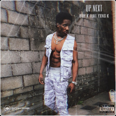 UP NEXT - BBY K FT. YXNG K