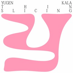 YUGEN KALA TRACK - THIN SLICING