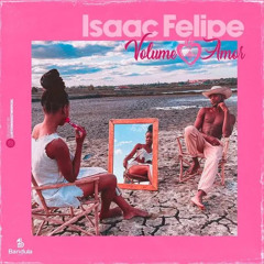 Isaac Felipe - Volume do Amor
