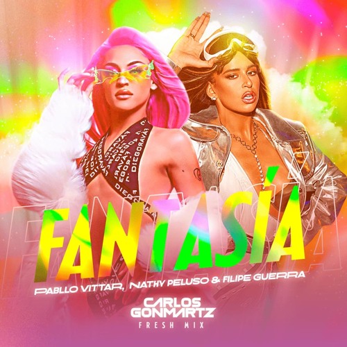 Pablo Vittar, Nathy Peluso & Filipe Guerra - Fantasia (Carlos Gonmartz Fresh Mix) Free Download