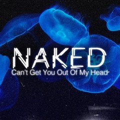 Cant Get You Out Of My Head (NAKED Remix)