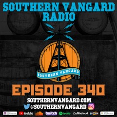 Episode 340 - Southern Vangard Radio