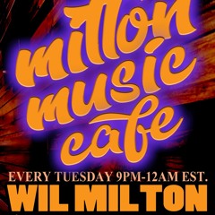 Milton Music Cafe with Wil Milton Tuesdays 4.19.22