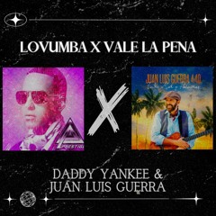 Lovumba x Vale La Pena - Daddy Yankee & Juan Luis Guerra (Lirio Mashup)