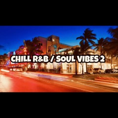 CHILL R&B / SOUL VIBES 2 - playlist