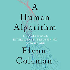 [FREE] EPUB 📂 A Human Algorithm: How Artificial Intelligence Is Redefining Who We Ar