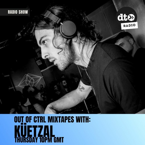 OUT OF CTRL Mixtape 005 w/ küetzal
