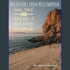 Read$$ ✨ Adventures from Willowbrook: Sun, Surf, and Spirits: A San Diego Escapade PDF EBOOK DOWNL