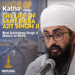 Katha on the life of Sant Baba Ajit Singh Ji - Bhai Sukhdeep Singh Ji (Basics of Sikhi) - 5/11/22