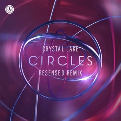 Crystal Lake - Circles (Resensed Remix)