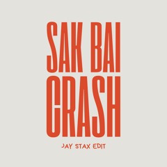 Sak Bai Crash (Jay Stax Edit)