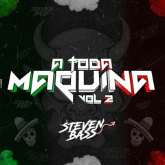 A TODA MÁQUINA VOL 2 STEVENBASS