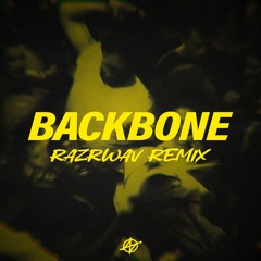 BACKBONE (RAZRWAV REMIX)