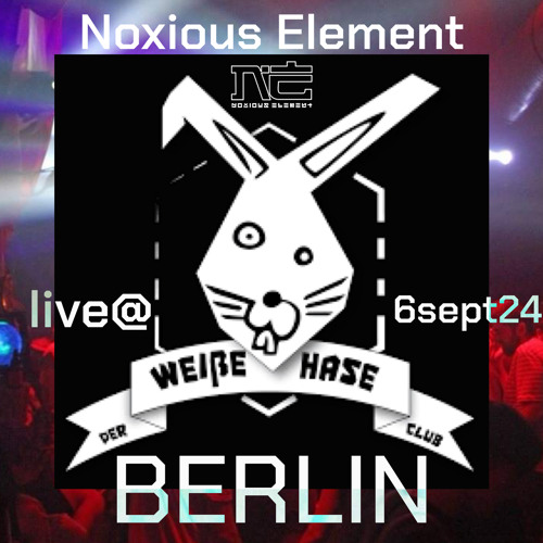 Noxious Element @Weisser Hase Berlin Liveset