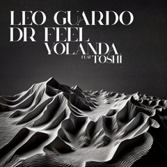 Leo Guardo, Dr Feel, Toshi - Yolanda