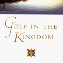 ACCESS [EBOOK EPUB KINDLE PDF] Golf in the Kingdom (An Esalen Book) by  Michael Murphy 🖊️