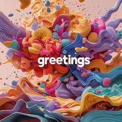 Greetings
