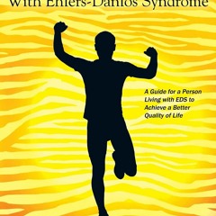 Download PDF Living Life to the Fullest with Ehlers-Danlos Syndrome: Guide to