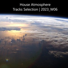 House Atmosphere - Tracks Selection | 2023_W06