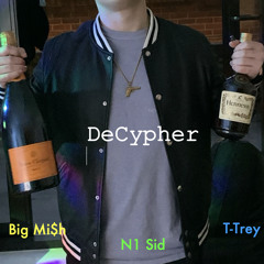 DeCypher (w/ Big Mi$h, N1 Sid)