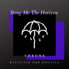 FREE DOWNLOAD: Bring Me The Horizon 'Throne' [Battletek Bootleg]