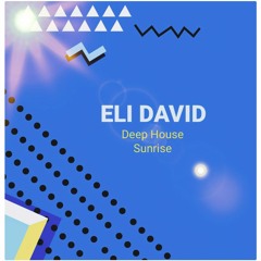 Eli David - Deep House Sunrise