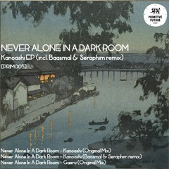 Never Alone In A Dark Room - Kanoashi (Baasmal & Seraphim Remix)
