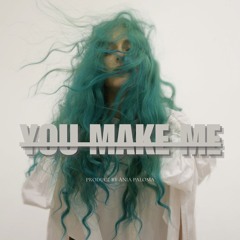 You Make Me