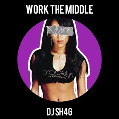 Work The Middle - DJSH4G